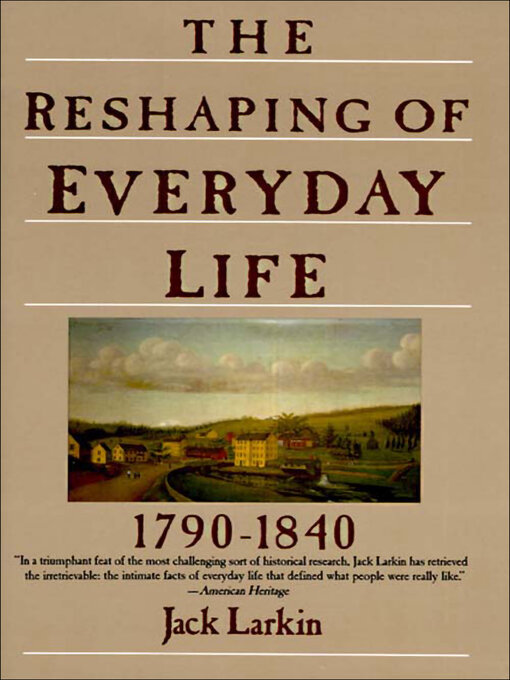 Title details for The Reshaping of Everyday Life, 1790–1840 by Jack Larkin - Available